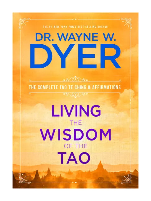 Living the Wisdom of the Tao: The Complete Tao Te Ching & Affirmations - Paperback