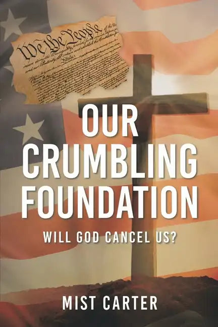 Our Crumbling Foundation: Will God Cancel Us? - Paperback