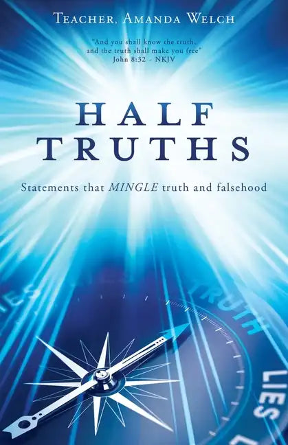 Half Truths: Statements that MINGLE truth and falsehood - Paperback