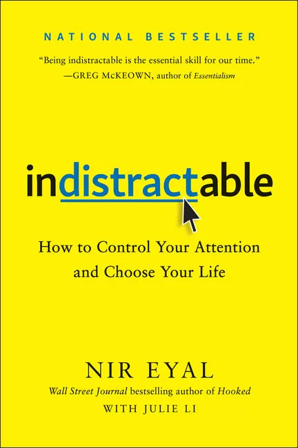 Indistractable: How to Control Your Attention and Choose Your Life - Hardcover