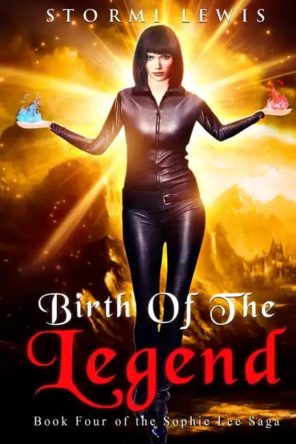 Birth of the Legend: Book Four of the Sophie Lee Saga - Paperback