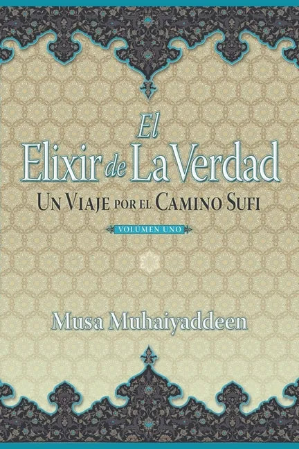 El Elixir de la Verdad: Un Viaje por el Camino Sufi - Paperback