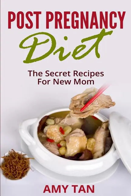 Post Pregnancy Diet: : The Secret Recipes For New Mom - Paperback