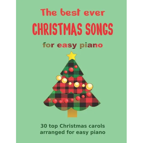 The Best Ever CHRISTMAS SONGS for easy piano: 30 top Christmas carols arranged for easy piano - Paperback