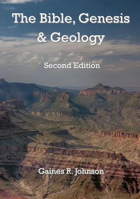 The Bible, Genesis & Geology: Rightly-Dividing Geology and Genesis - Paperback