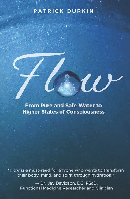 Flow: From Pure and Safe Water to Higher States of Consciousness - Paperback