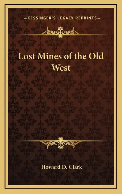 Lost Mines of the Old West - Hardcover
