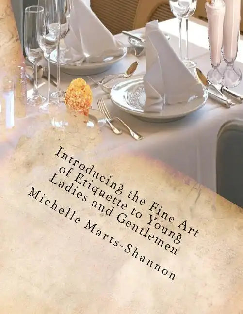 Introducing the Fine Art of Etiquette to Young Ladies and Gentlemen: Bringing Back Old-Fashioned Manners - Paperback