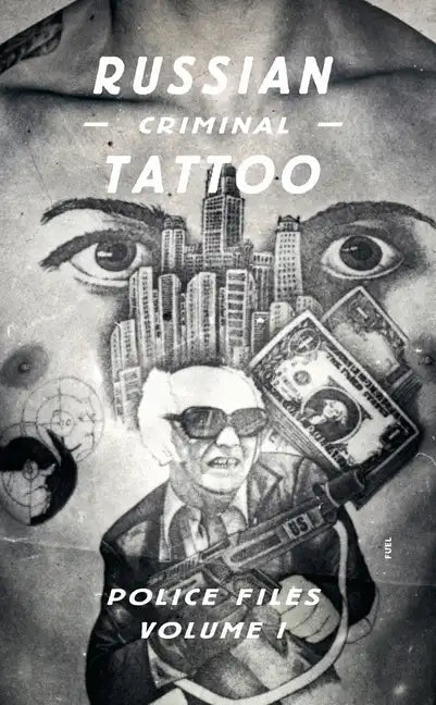 Russian Criminal Tattoo Police Files: Volume I - Hardcover