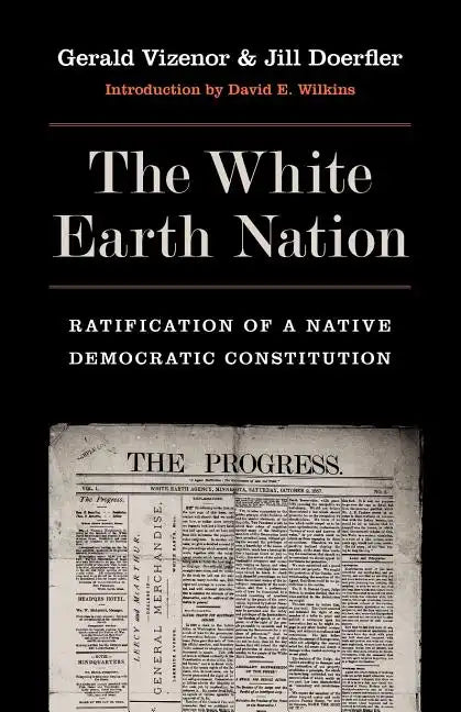 The White Earth Nation: Ratification of a Native Democratic Constitution - Paperback