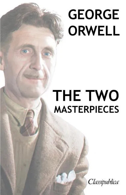 George Orwell - The two masterpieces: Animal Farm - 1984 - Paperback