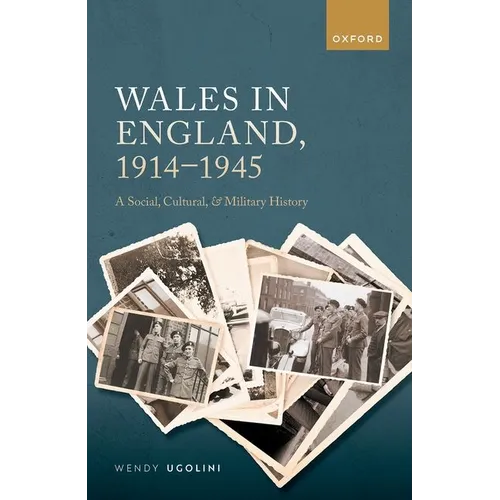 Wales in England, 1914-1945: A Social, Cultural, and Military History - Hardcover