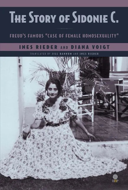 The Story of Sidonie C.: Freud's famous "case of female homosexuality" - Paperback
