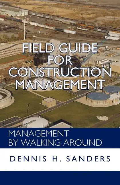 Field Guide for Construction Management: Management by Walking Around - Paperback