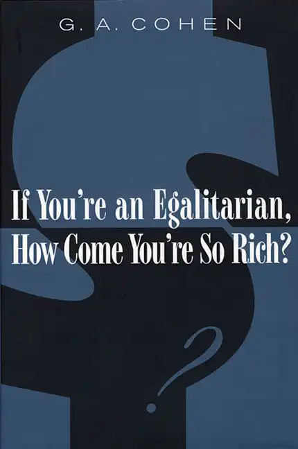 If You're an Egalitarian, How Come You're So Rich? - Paperback