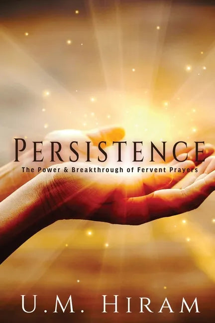 Persistence: The Power & Breakthrough of Fervent Prayers - Paperback