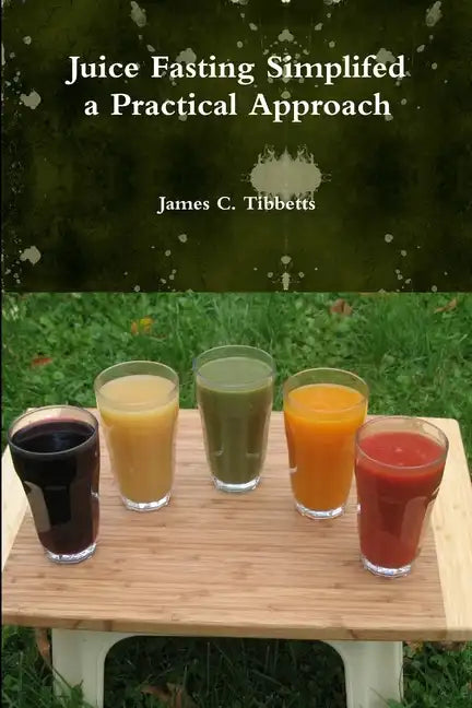 Juice Fasting Simplifed a Practical Approach - Paperback