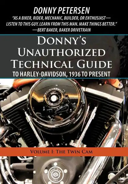 Donny's Unauthorized Technical Guide to Harley-Davidson, 1936 to Present: Volume I: The Twin Cam - Hardcover