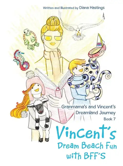 Granmama's and Vincent's Dreamland Journey Book 7: Vincent's Dream Beach Fun with Bff's - Hardcover