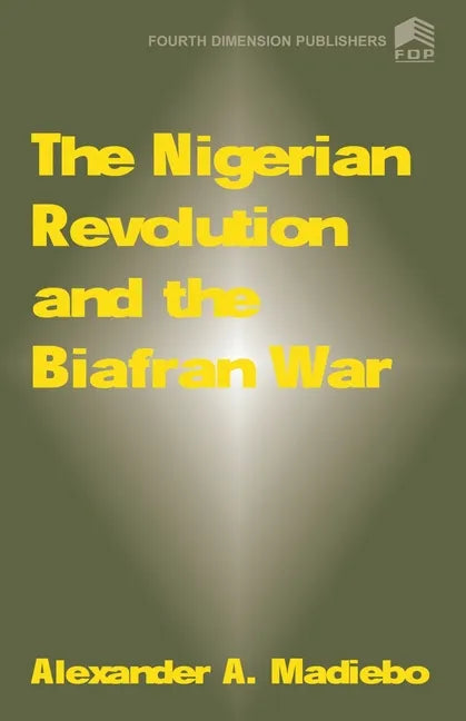 The Nigerian Revolution and the Biafran War - Paperback