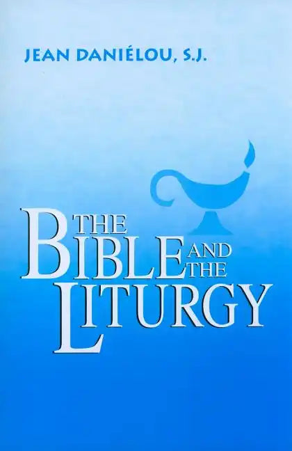 The Bible and the Liturgy - Paperback