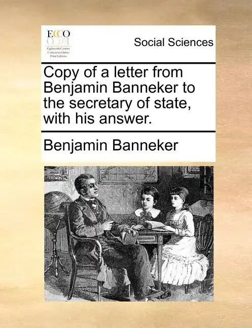 Copy of a Letter from Benjamin Banneker to the Secretary of State, with His Answer. - Paperback