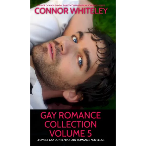 Gay Romance Collection Volume 5: 3 Sweet Gay Contemporary Romance Novellas - Hardcover