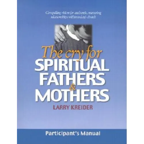 The Cry for Spiritual Fathers & Mothers - Paperback