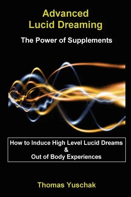 Advanced Lucid Dreaming - The Power of Supplements - Paperback