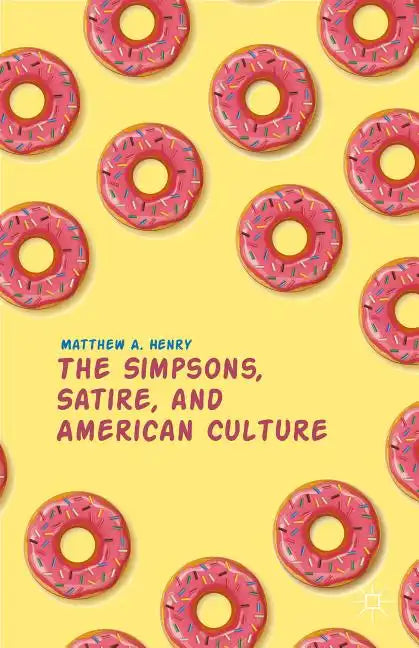 The Simpsons, Satire, and American Culture - Paperback