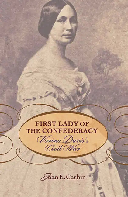 First Lady of the Confederacy: Varina Davis's Civil War - Paperback