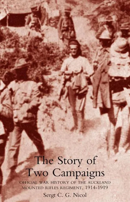 Story of Two Campaigns. Official War History of the Auckland Mounted Rifles Regiment, 1914-1919 - Paperback
