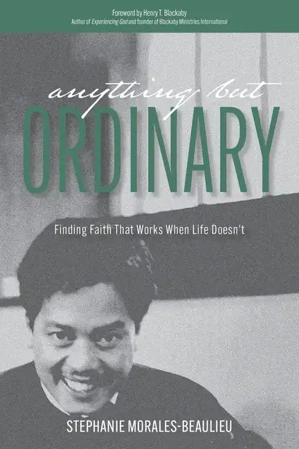 Anything But Ordinary: Finding Faith That Works When Life Doesn't - Paperback