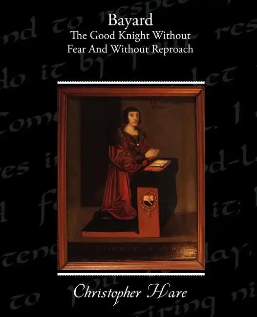 Bayard - The Good Knight Without Fear and Without Reproach - Paperback