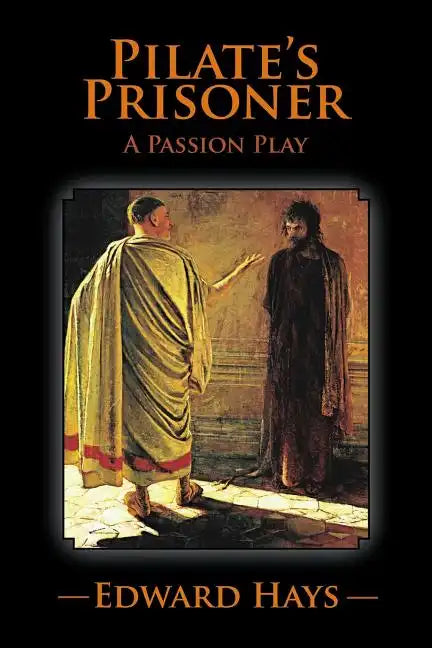 Pilate's Prisoner: A Passion Play - Paperback