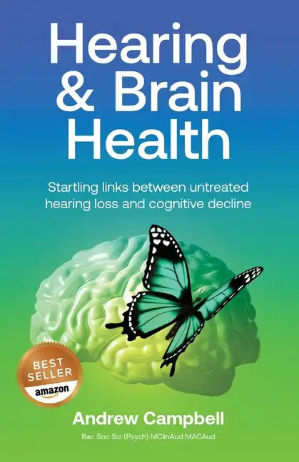 Hearing and Brain Health: Startling links between untreated hearing loss and cognitive decline - Paperback