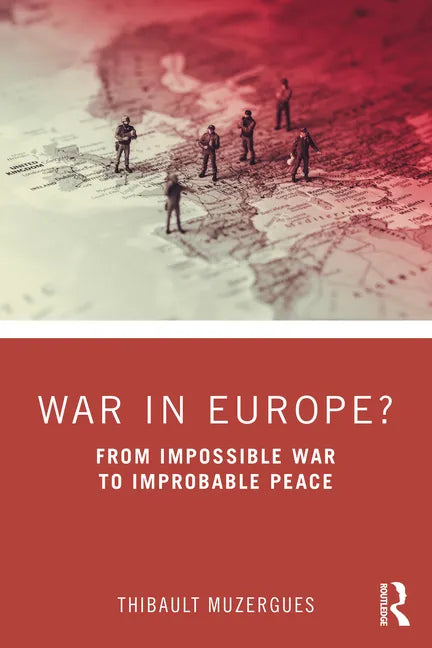 War in Europe?: From Impossible War to Improbable Peace - Paperback