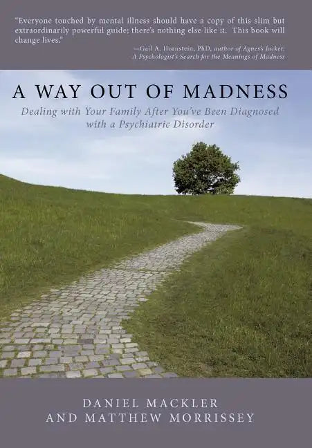 A Way Out of Madness: Dealing with Your Family After You've Been Diagnosed with a Psychiatric Disorder - Hardcover
