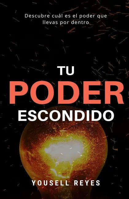 Tu Poder Escondido: Descubre cuál es el poder que llevas por dentro - Paperback