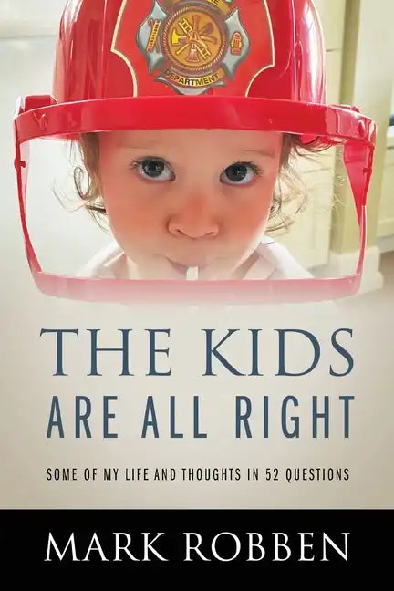 The Kids Are All Right: Some of My Life and Thoughts in 52 Questions - Paperback