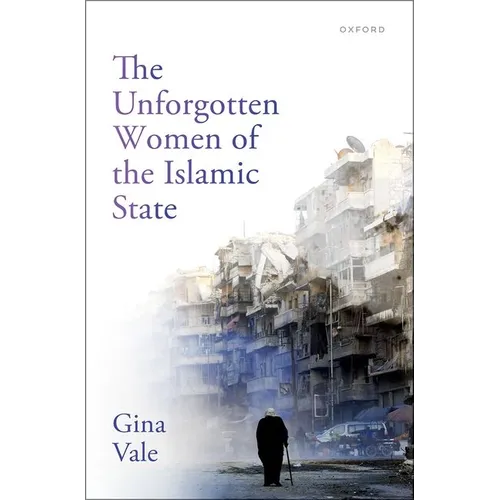 The Unforgotten Women of the Islamic State - Hardcover