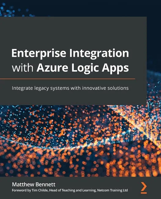 Enterprise Integration with Azure Logic Apps: Integrate legacy systems with innovative solutions - Paperback
