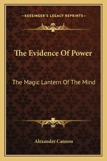 The Evidence of Power: The Magic Lantern of the Mind - Paperback