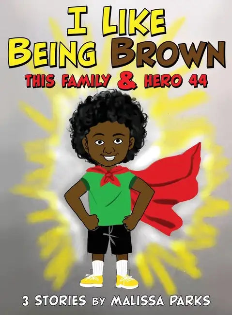 I Like Being Brown, This Family & Hero 44: 3 Stories - Hardcover