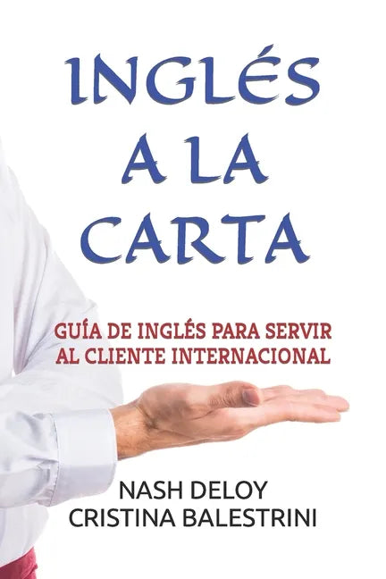 Inglés a la Carta: Guía de Inglés Para Servir Al Cliente Internacional - Paperback
