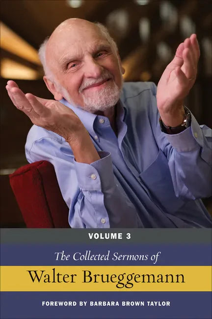 The Collected Sermons of Walter Brueggemann, Volume 3 - Hardcover