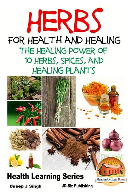 Herbs for Health and Healing - The Healing Power of 10 Herbs, Spices and Healing Plants - Paperback