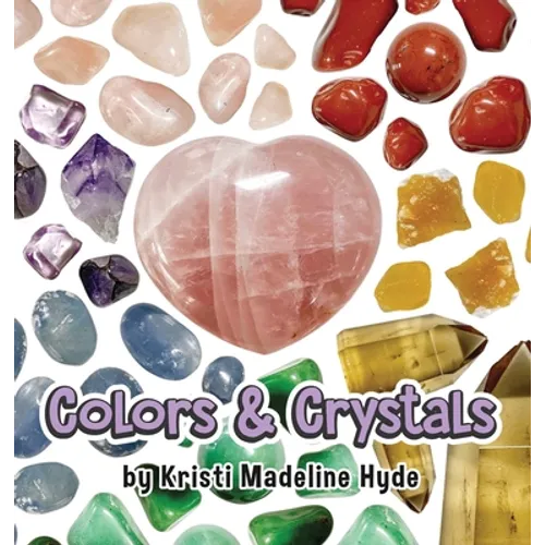 Colors & Crystals - Hardcover