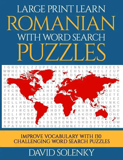 Large Print Learn Romanian with Word Search Puzzles: Learn Romanian Language Vocabulary with Challenging Easy to Read Word Find Puzzles - Paperback