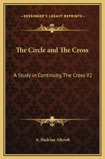 The Circle and the Cross: A Study in Continuity, the Cross V2 - Hardcover